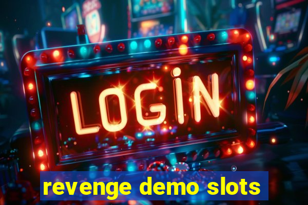 revenge demo slots